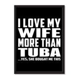 I Love My Wife More Than Tuba ...Yes, She Bought Me This - Portrait Frame Photo Tile