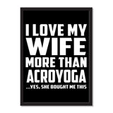 I Love My Wife More Than Acroyoga ...Yes, She Bought Me This - Portrait Frame Photo Tile