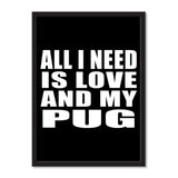 All I Need Is Love And My Pug - Portrait Frame Photo Tile