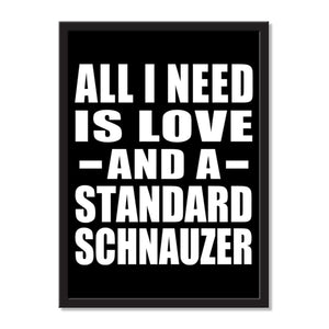 All I Need Is Love And A Standard Schnauzer - Portrait Frame Photo Tile