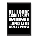 All I Care About Is My Mimi And Like Maybe 3 People - Portrait Frame Photo Tile