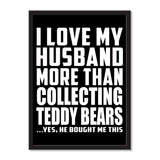 I Love My Husband More Than Collecting Teddy Bears ...He Bought Me This - Portrait Frame Photo Tile