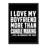 I Love My Boyfriend More Than Candle Making ...He Bought Me This - Portrait Frame Photo Tile