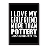 I Love My Girlfriend More Than Pottery ...She Bought Me This - Portrait Frame Photo Tile