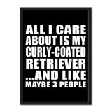 All I Care About Is My Curly-Coated Retriever And Like Maybe 3 People - Portrait Frame Photo Tile