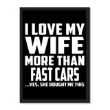I Love My Wife More Than Fast cars ...Yes, She Bought Me This - Portrait Frame Photo Tile