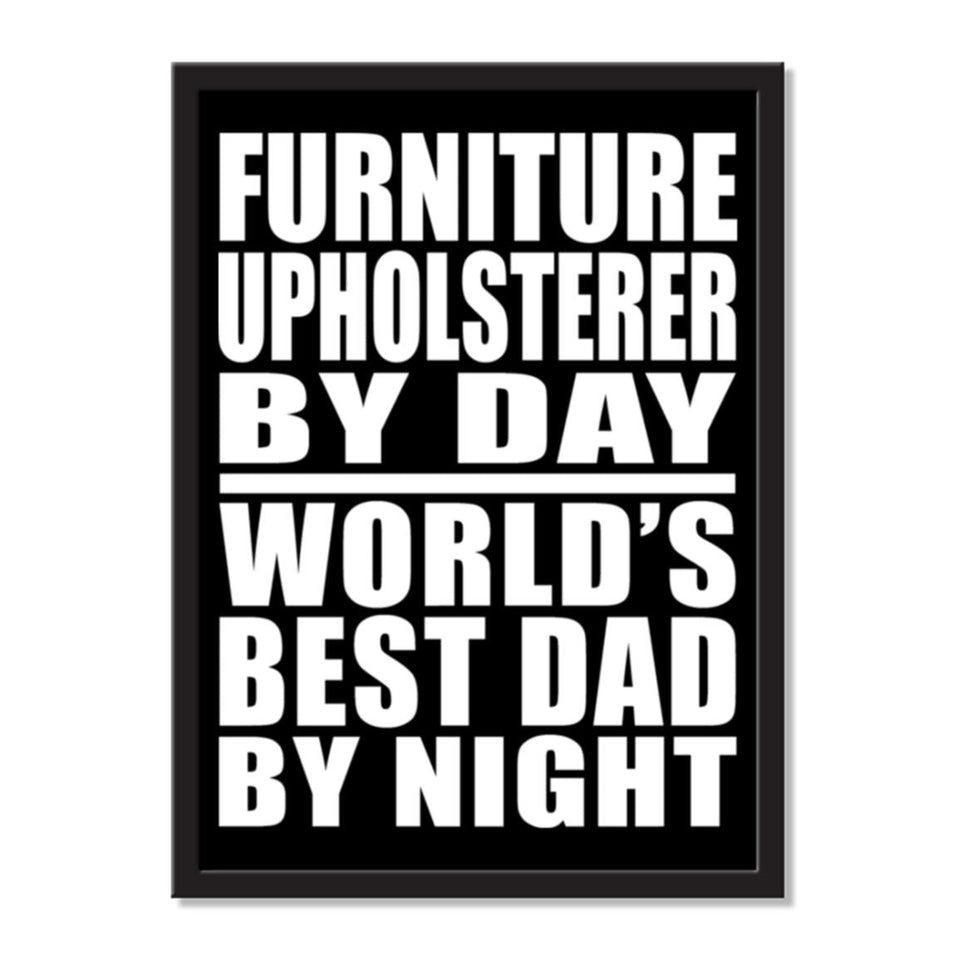 Furniture Upholsterer By Day World's Best Dad By Night - Portrait Frame Photo Tile