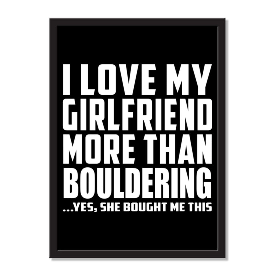 I Love My Girlfriend More Than Bouldering ...She Bought Me This - Portrait Frame Photo Tile