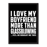I Love My Boyfriend More Than Glassblowing ...He Bought Me This - Portrait Frame Photo Tile