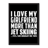 I Love My Girlfriend More Than Jet Skiing ...She Bought Me This - Portrait Frame Photo Tile