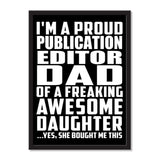 I'm A Proud Publication Editor Dad Of A Freaking Awesome Daughter, She Bought Me This - Portrait Frame Photo Tile