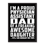 I'm A Proud Physician Assistant Dad Of A Freaking Awesome Daughter, She Bought Me This - Portrait Frame Photo Tile