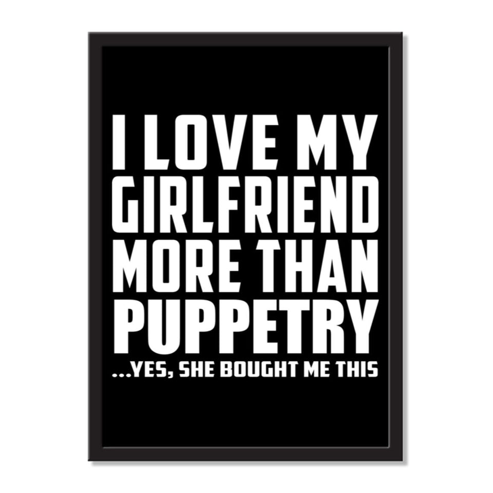 I Love My Girlfriend More Than Puppetry ...She Bought Me This - Portrait Frame Photo Tile
