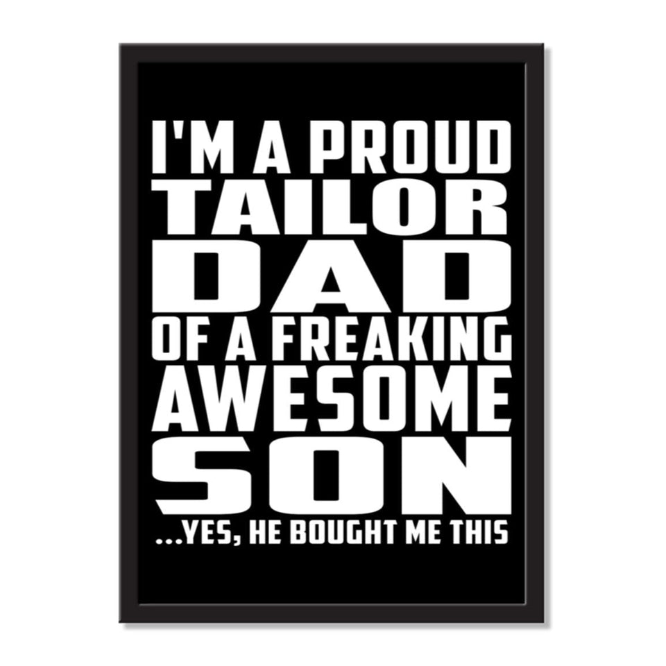 I'm A Proud Tailor Dad Of A Freaking Awesome Son, He Bought Me This - Portrait Frame Photo Tile