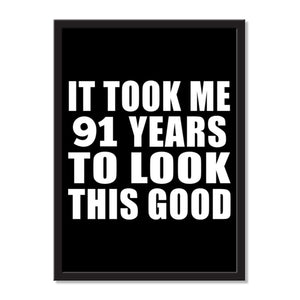 It Took Me 91 Years To Look This Good - Portrait Frame Photo Tile