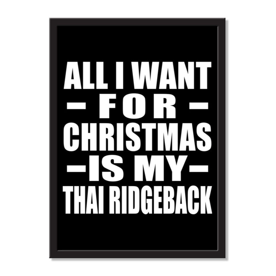 All I Want For Christmas Is My Thai Ridgeback - Portrait Frame Photo Tile
