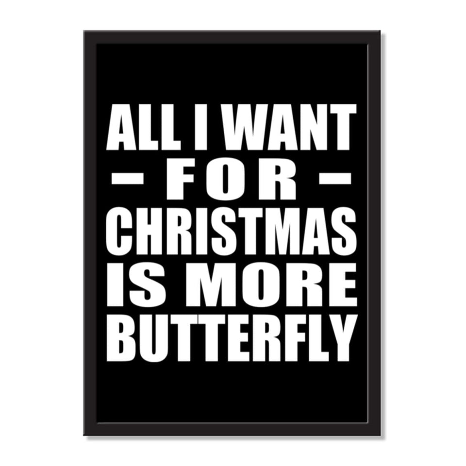 All I Want For Christmas Is More Butterfly - Portrait Frame Photo Tile