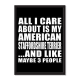 All I Care About Is My American Staffordshire Terrier And Like Maybe 3 People - Portrait Frame Photo Tile