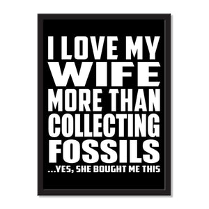 I Love My Wife More Than Collecting Fossils ...Yes, She Bought Me This - Portrait Frame Photo Tile