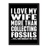 I Love My Wife More Than Collecting Fossils ...Yes, She Bought Me This - Portrait Frame Photo Tile