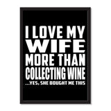 I Love My Wife More Than Collecting Wine ...Yes, She Bought Me This - Portrait Frame Photo Tile