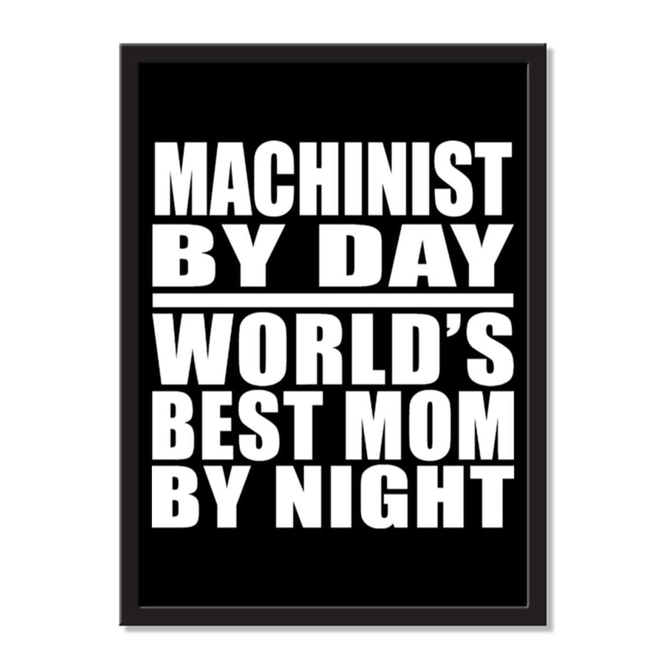 Machinist By Day World's Best Mom By Night - Portrait Frame Photo Tile