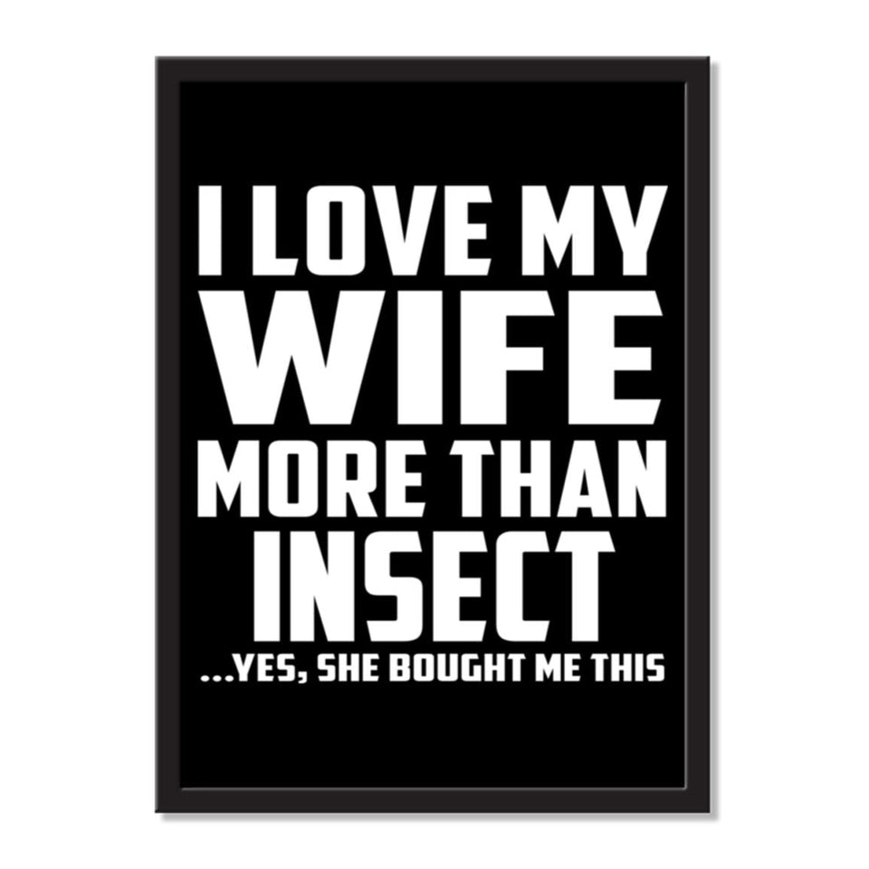 I Love My Wife More Than Insect ...Yes, She Bought Me This - Portrait Frame Photo Tile