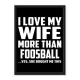 I Love My Wife More Than Foosball ...Yes, She Bought Me This - Portrait Frame Photo Tile