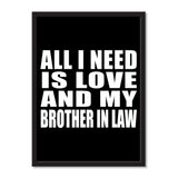 All I Need Is Love And My Brother In Law - Portrait Frame Photo Tile