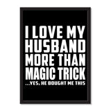 I Love My Husband More Than Magic Trick ...He Bought Me This - Portrait Frame Photo Tile