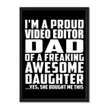 I'm A Proud Video Editor Dad Of A Freaking Awesome Daughter, She Bought Me This - Portrait Frame Photo Tile
