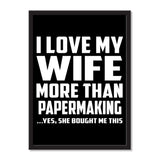 I Love My Wife More Than Papermaking ...Yes, She Bought Me This - Portrait Frame Photo Tile