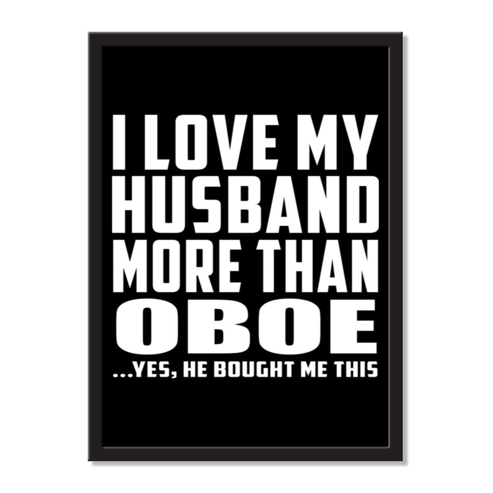 I Love My Husband More Than Oboe ...He Bought Me This - Portrait Frame Photo Tile