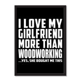 I Love My Girlfriend More Than Woodworking ...She Bought Me This - Portrait Frame Photo Tile