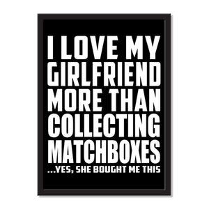 I Love My Girlfriend More Than Collecting Matchboxes ...She Bought Me This - Portrait Frame Photo Tile