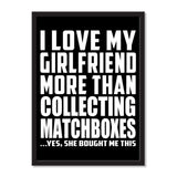 I Love My Girlfriend More Than Collecting Matchboxes ...She Bought Me This - Portrait Frame Photo Tile
