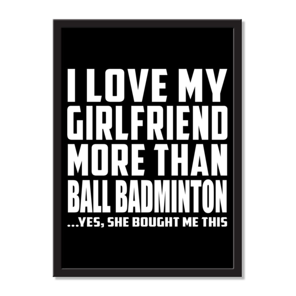 I Love My Girlfriend More Than Ball Badminton ...She Bought Me This - Portrait Frame Photo Tile