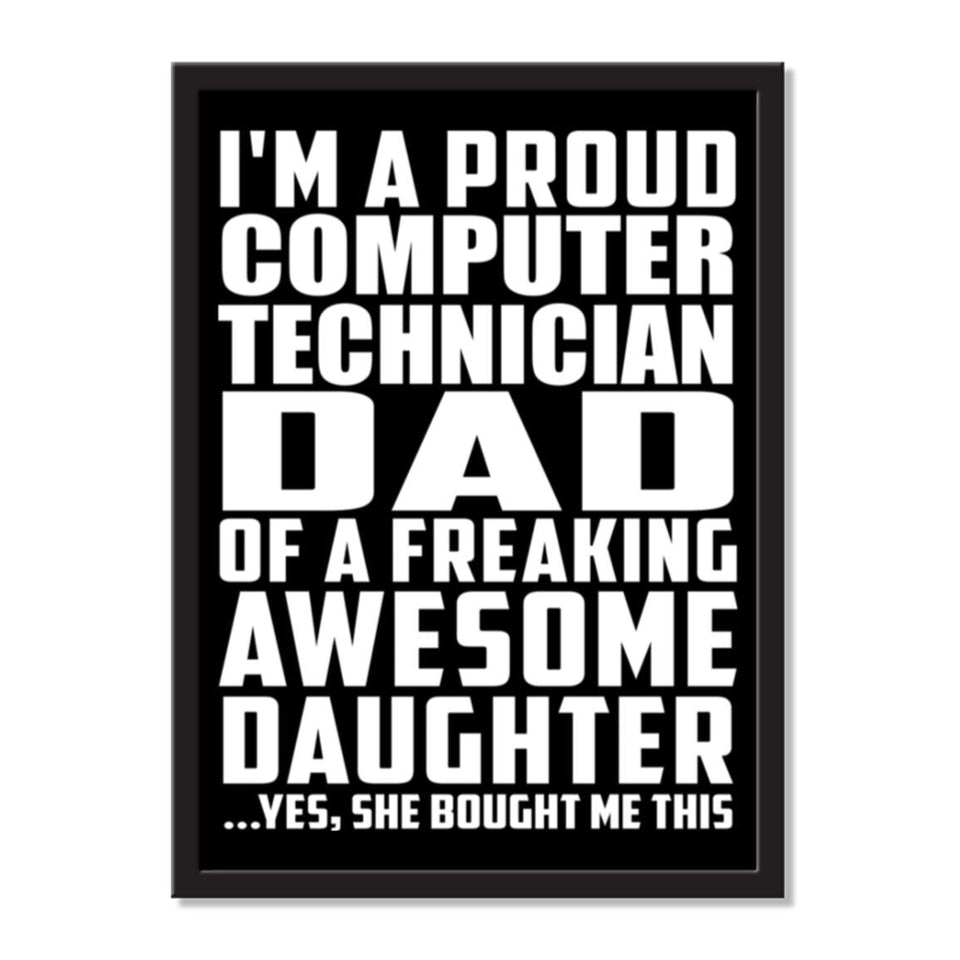 I'm A Proud Computer Technician Dad Of A Freaking Awesome Daughter, She Bought Me This - Portrait Frame Photo Tile