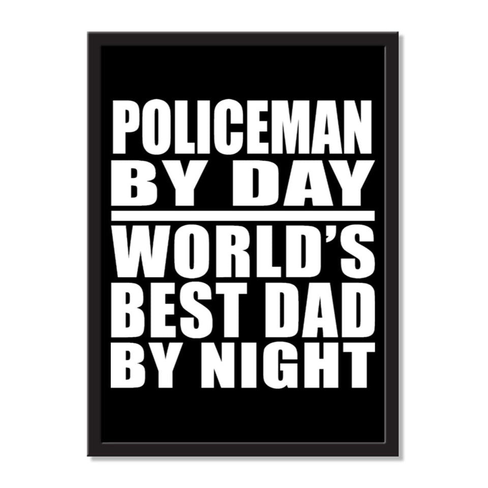 Policeman By Day World's Best Dad By Night - Portrait Frame Photo Tile