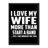 I Love My Wife More Than Start A Band ...Yes, She Bought Me This - Portrait Frame Photo Tile