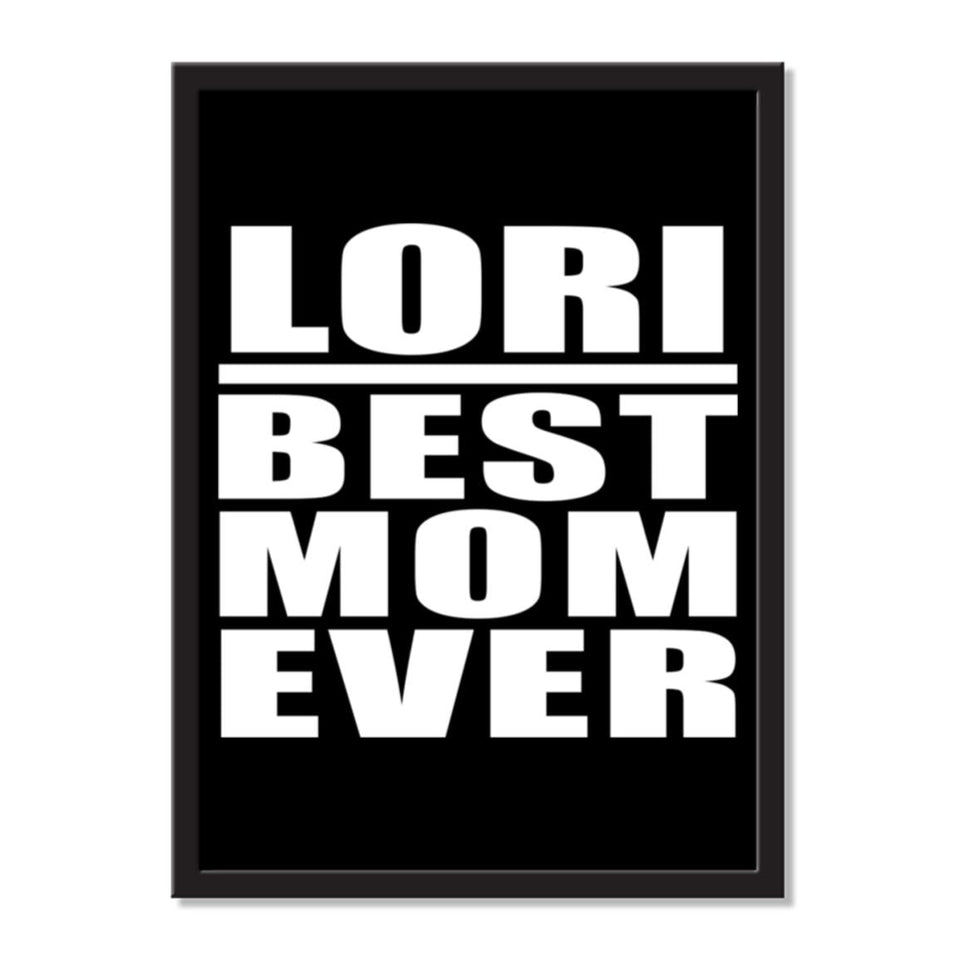 Lori Best Mom Ever - Portrait Frame Photo Tile