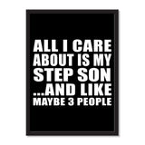 All I Care About Is My Step Son And Like Maybe 3 People - Portrait Frame Photo Tile
