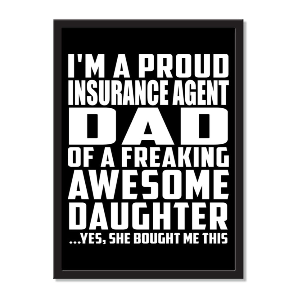 I'm A Proud Insurance Agent Dad Of A Freaking Awesome Daughter, She Bought Me This - Portrait Frame Photo Tile