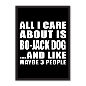 All I Care About Is Bo-Jack Dog And Like Maybe 3 People - Portrait Frame Photo Tile