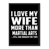 I Love My Wife More Than Martial Arts ...Yes, She Bought Me This - Portrait Frame Photo Tile