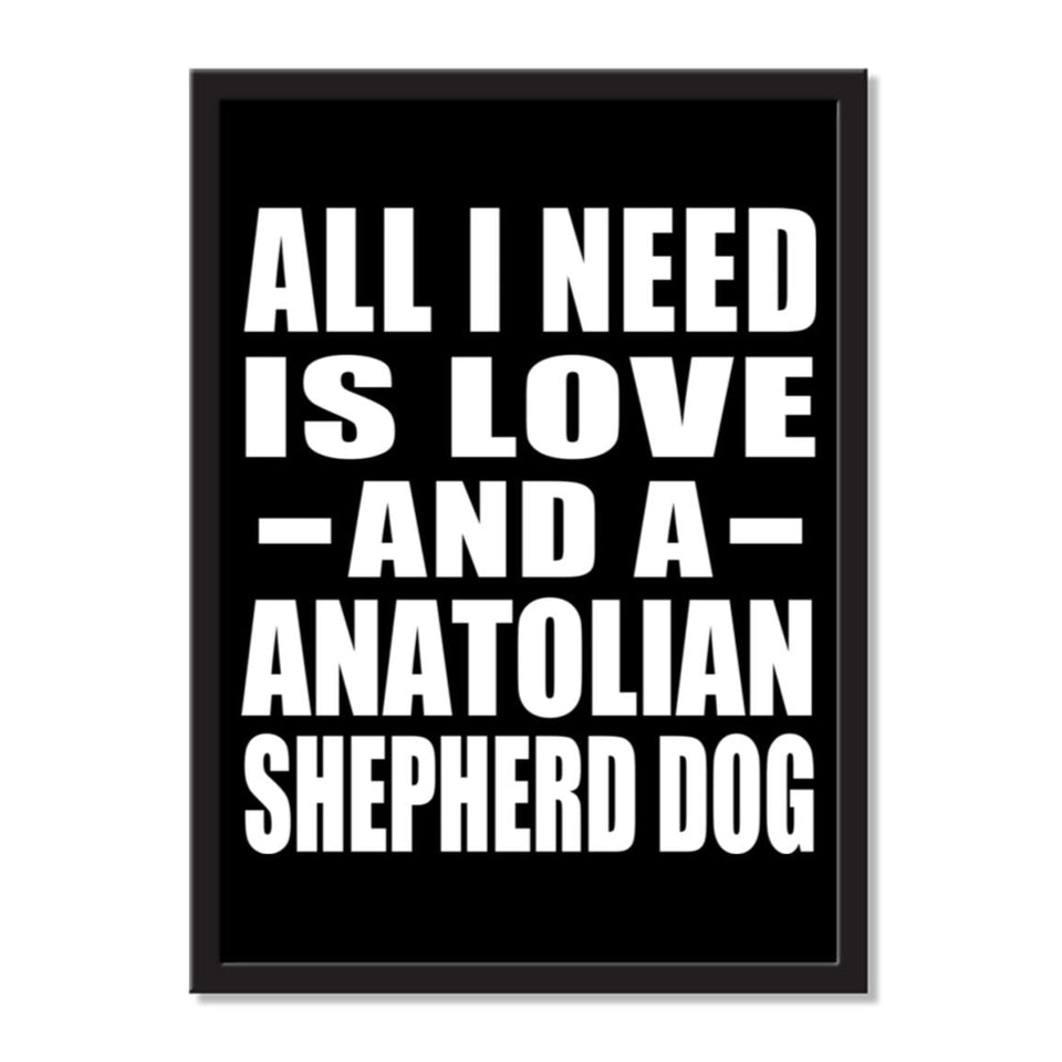All I Need Is Love And A Anatolian Shepherd Dog - Portrait Frame Photo Tile