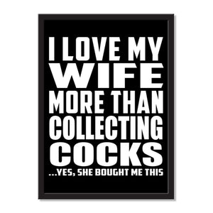 I Love My Wife More Than Collecting Cocks ...Yes, She Bought Me This - Portrait Frame Photo Tile
