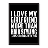 I Love My Girlfriend More Than Hair Styling ...She Bought Me This - Portrait Frame Photo Tile