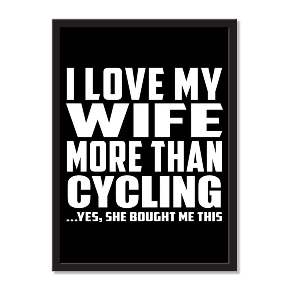 I Love My Wife More Than Cycling ...Yes, She Bought Me This - Portrait Frame Photo Tile
