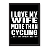 I Love My Wife More Than Cycling ...Yes, She Bought Me This - Portrait Frame Photo Tile